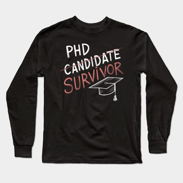 PhD Candidate Survivor Long Sleeve T-Shirt by FunnyZone